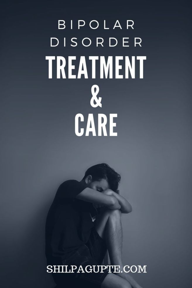 BIPOLAR DISORDER: TREATMENT & CARE
